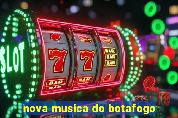 nova musica do botafogo